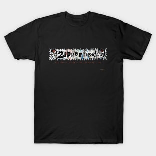 Zipperhead! T-Shirt